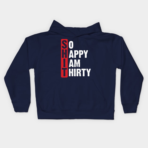 So happy, I am thirty Kids Hoodie by Emma